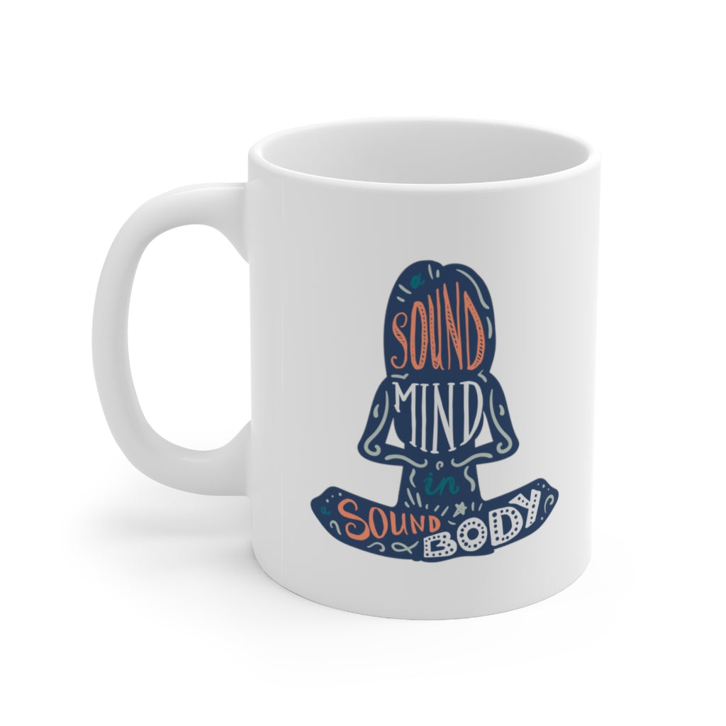 A Sound Mind In A Sound Body 11oz White Mug