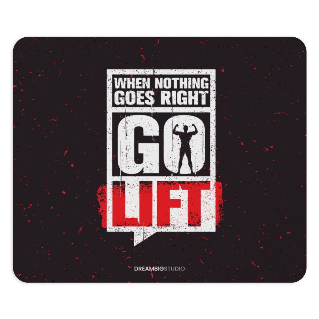 When Nothing Goes Right Go Lift Mousepad