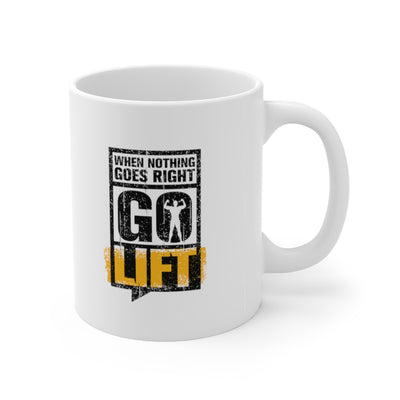 When Nothing Goes Right Go Lift 11oz White Mug