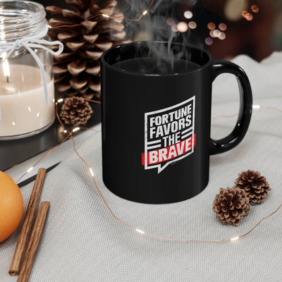 Fortune Favors The Brave Black 11 oz Mug