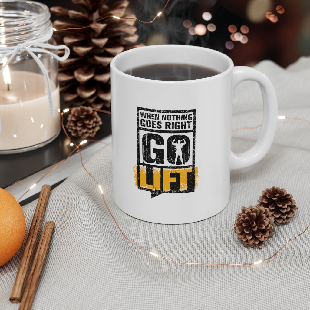 When Nothing Goes Right Go Lift 11oz White Mug