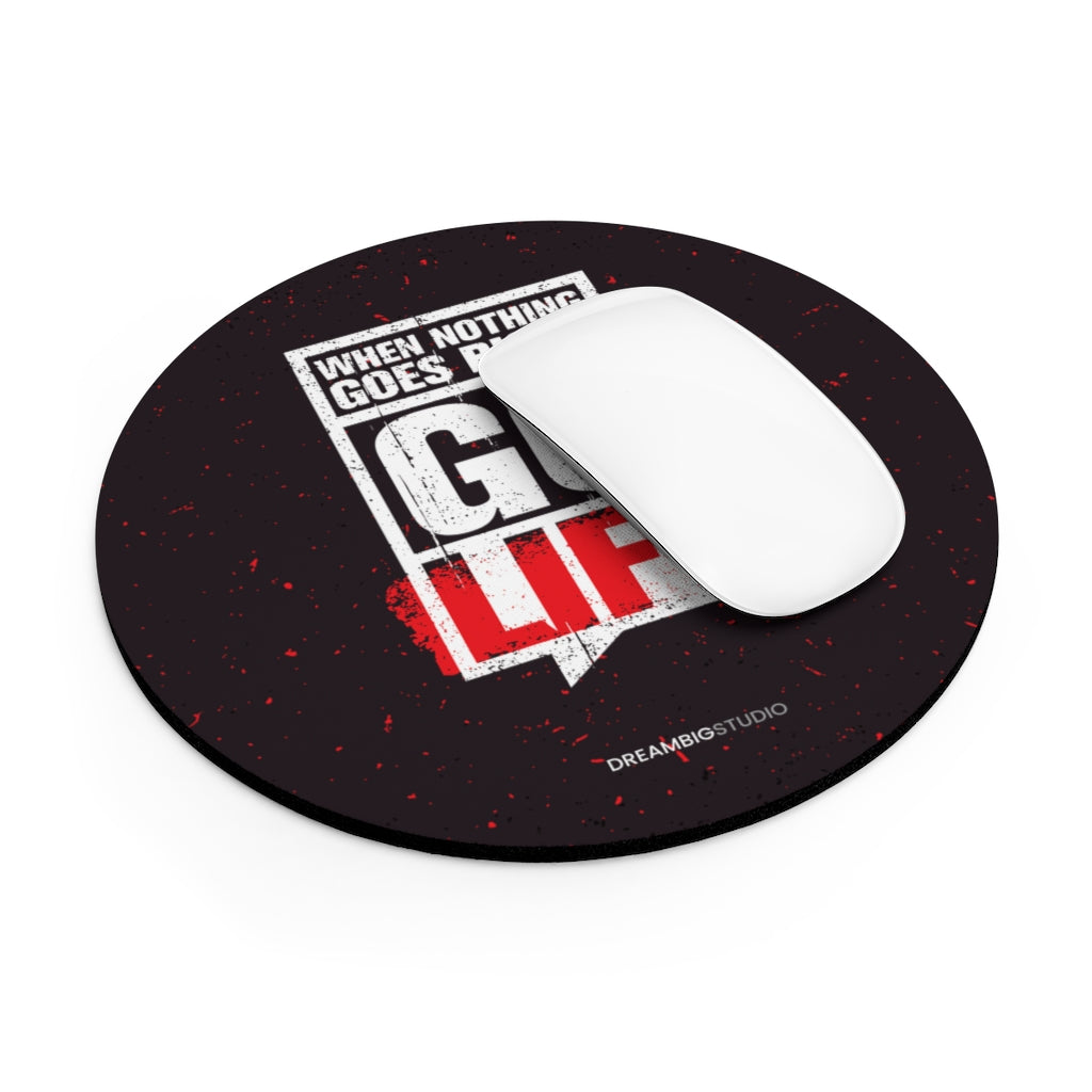 When Nothing Goes Right Go Lift Mousepad