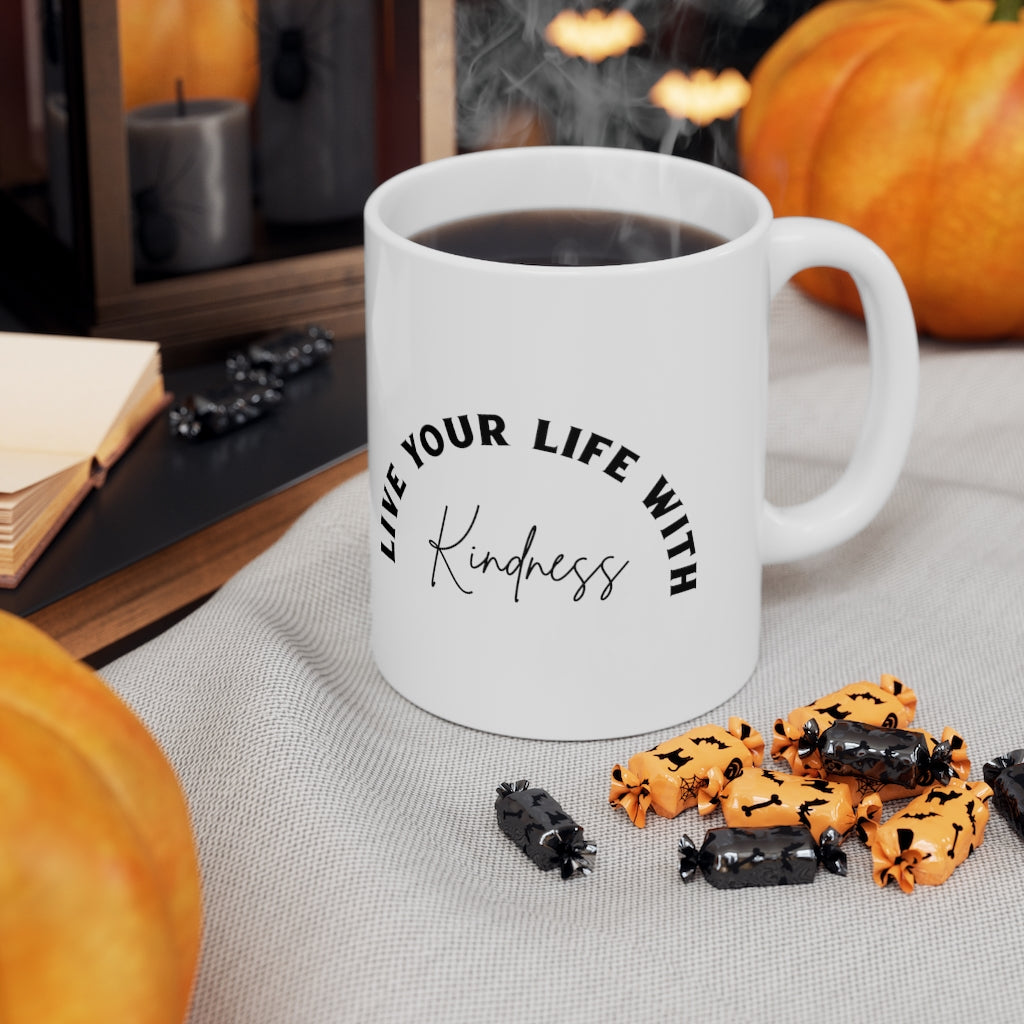 Live Your Life With Kindness 11oz White Mug