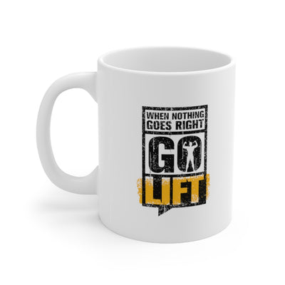 When Nothing Goes Right Go Lift 11oz White Mug