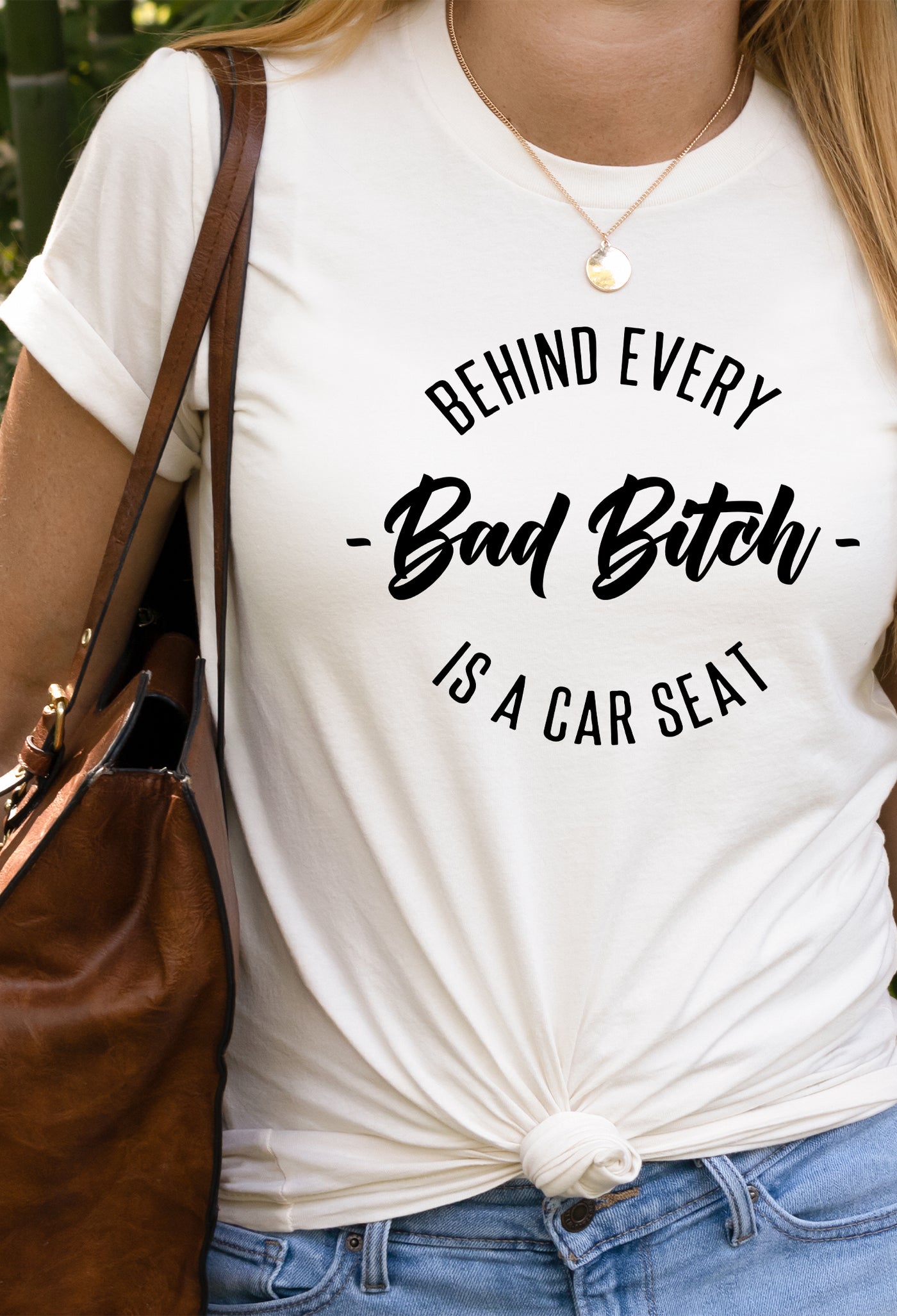 Behind Every Bad Bitch is a Car Seat Tee