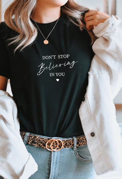 Don't Stop Believing In You Tee