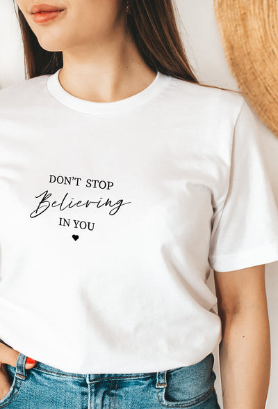 Don't Stop Believing In You Tee