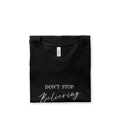 Don't Stop Believing In You Tee