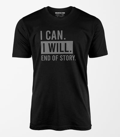 I Can I Will End of Story Tee