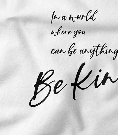 In a World Where You Can Be Anything Be Kind Tee