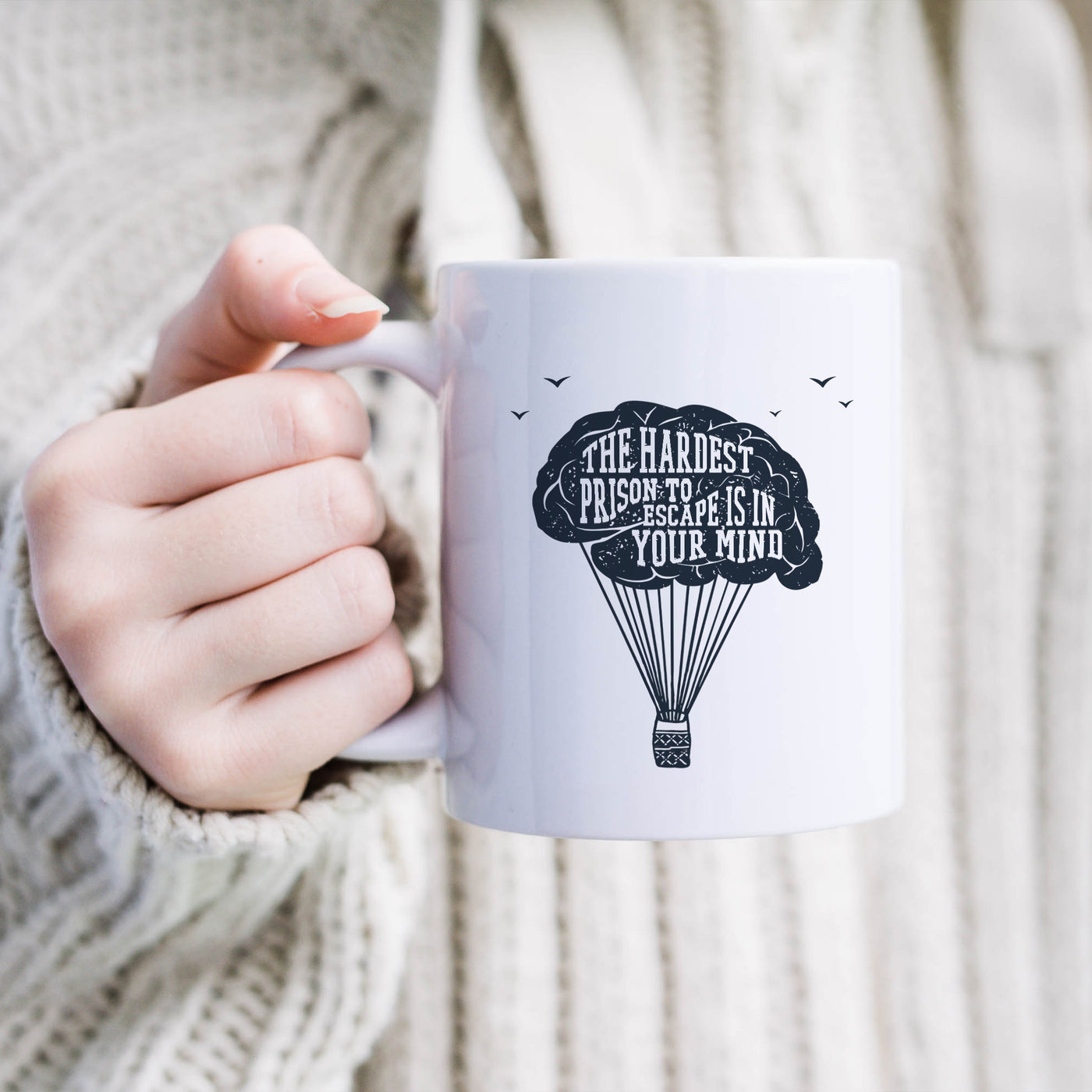 The Hardest Prison to Escape is in Your Mind 11oz White Mug