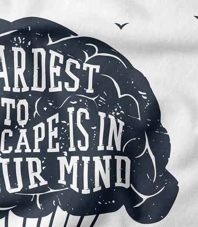 The Hardest Prison to Escape is in Your Mind Tee