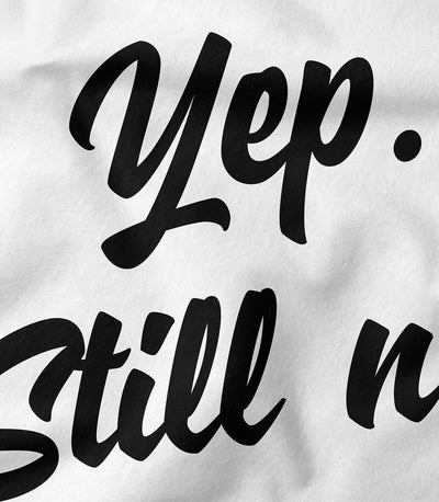 Yep Still Not Married Tee