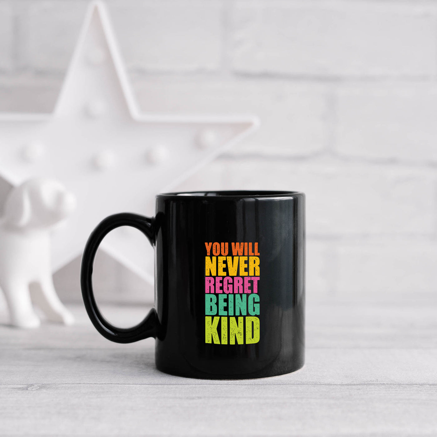 You Will Never Regret Being Kind 11oz Black Mug