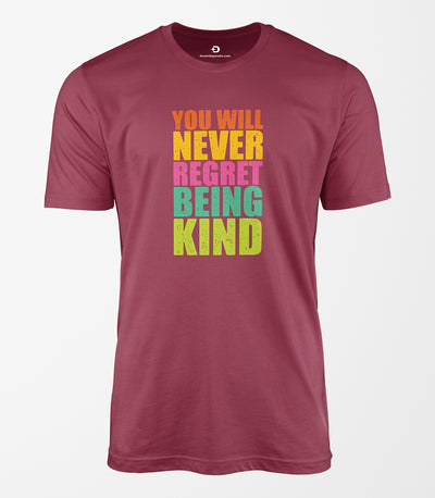 You Will Never Regret Being Kind Tee