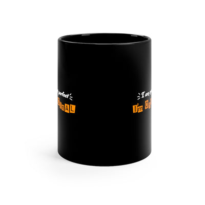 I am Not Perfect 11oz Black Mug