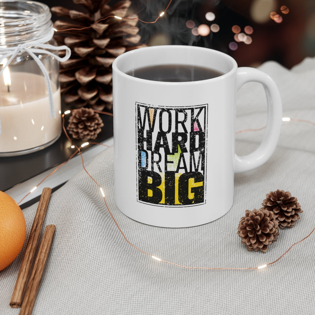 Work Hard Dream Big Ceramic Mug 11oz