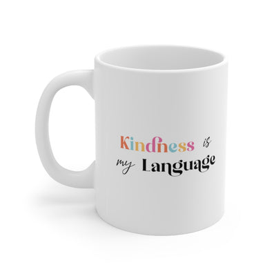 Kindness is my Language 11oz White Mug