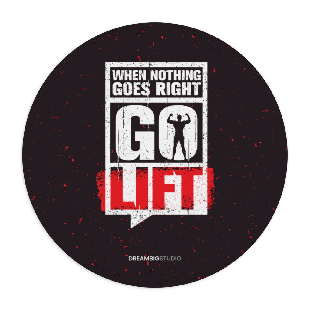 When Nothing Goes Right Go Lift Mousepad