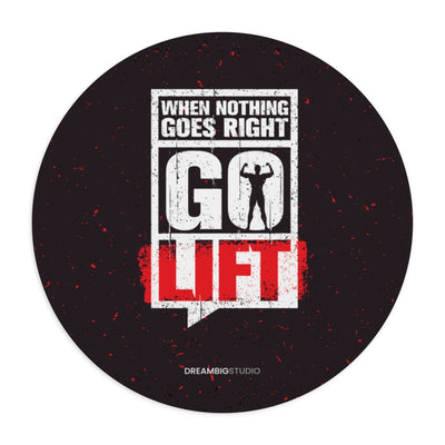 When Nothing Goes Right Go Lift Mousepad