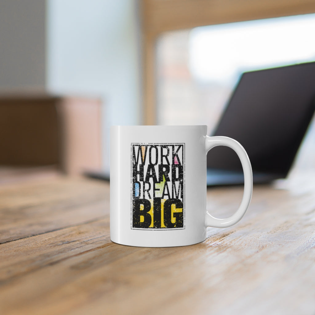 Work Hard Dream Big Ceramic Mug 11oz