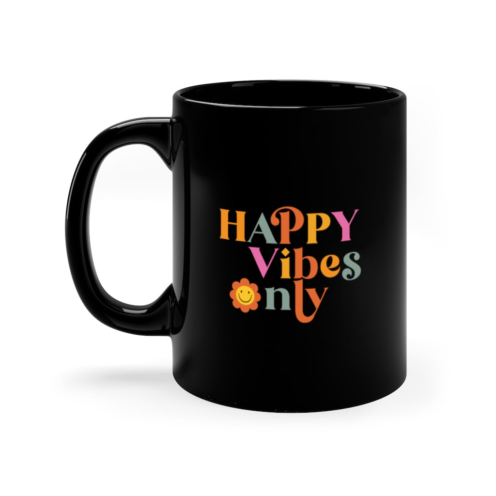 Happy Vibes Only 11oz Black Mug