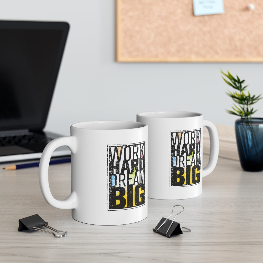 Work Hard Dream Big Ceramic Mug 11oz