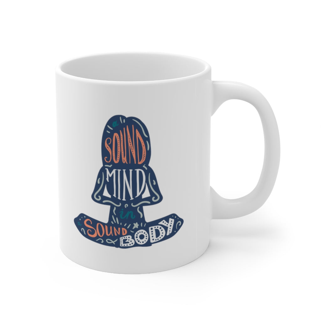 A Sound Mind In A Sound Body 11oz White Mug