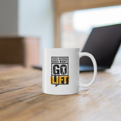 When Nothing Goes Right Go Lift 11oz White Mug