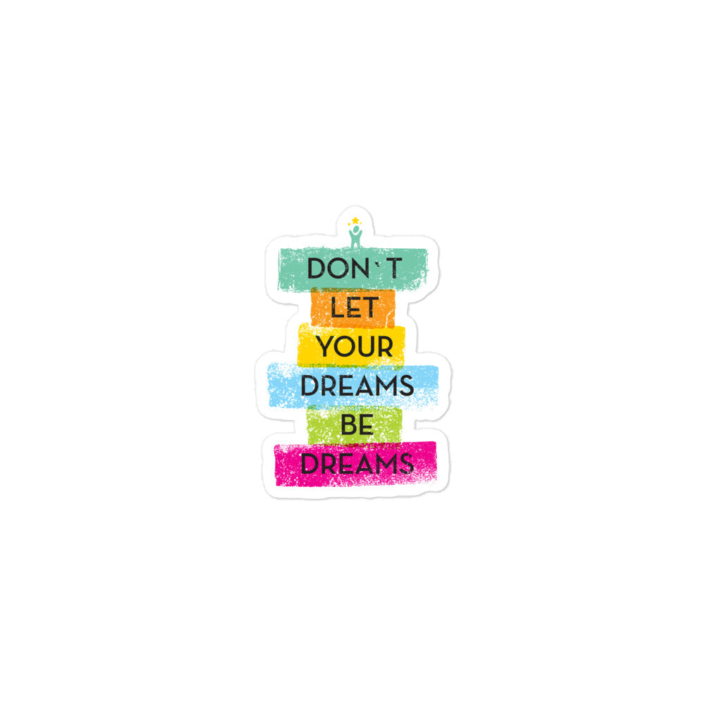 Don't Let Your Dreams Be Dreams Bubble-Free Stickers