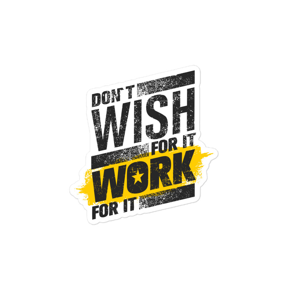 Don't Wish For It Work For It Bubble-Free Stickers