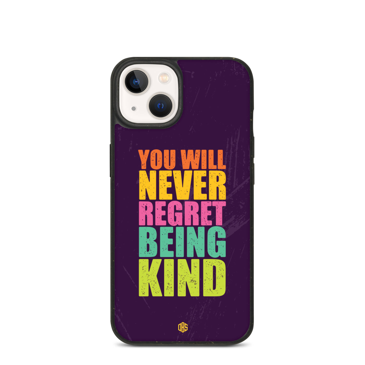 You Will Never Regret Being Kind iPhone Case